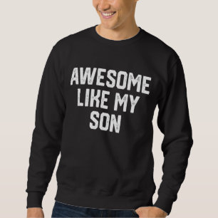 Phantastisch, wie mein Sohn Vater's Day Vater Joke Sweatshirt