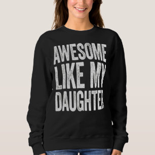 Phantastisch wie mein Vater Vater 7 Sweatshirt