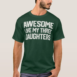 PHANTASTISCH WIE MEINE DREI TOCHTER VATER Day Gesc T-Shirt