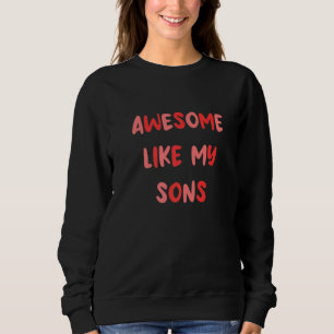 Phantastisch wie meine Söhne Mama Vater Cool Sweatshirt