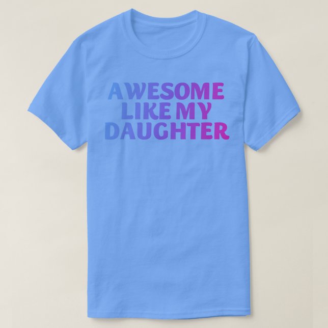 Phantastisch wie meine Tochter 2 T-Shirt (Design vorne)