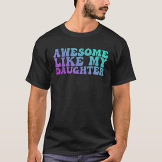 Phantastisch wie meine Tochter Elterntag Witziger  T-Shirt