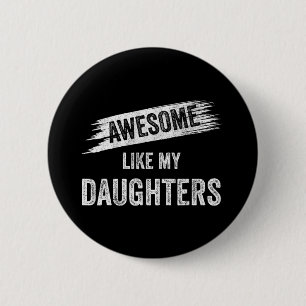 Phantastisch wie meine Töchter Mama Vater Mutterta Button
