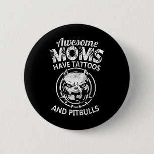 Phantastische Mama haben Tattoos und Pitbullen Coo Button