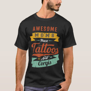 Phantastische Mamas haben Tattoos und Corgis T-Shirt