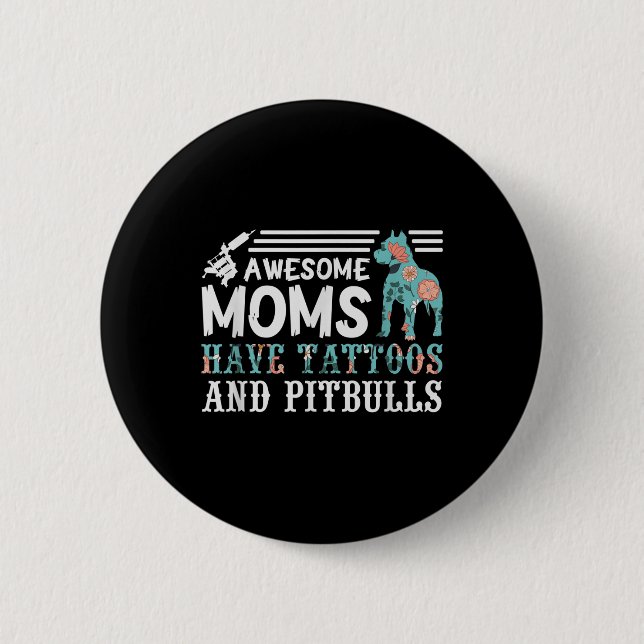 Phantastische Mamas haben Tattoos und Pitbulls Pit Button (Vorderseite)