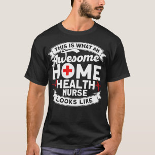 Phantastische Zuhause Health Nurse sieht aus wie N T-Shirt
