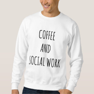 Phantastischer Kaffee und Sozialarbeit Prominenter Sweatshirt