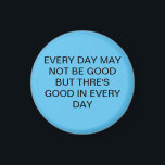 Phantastisches herrliches süß-blau mit Text Magnet<br><div class="desc">JEDER TAG IST VIELLEICHT NICHT GUT,  ABER IN JEDEM TAG IST ES GUT</div>