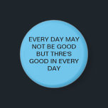 Phantastisches herrliches süß-blau mit Text Magnet<br><div class="desc">JEDER TAG IST VIELLEICHT NICHT GUT,  ABER IN JEDEM TAG IST ES GUT</div>