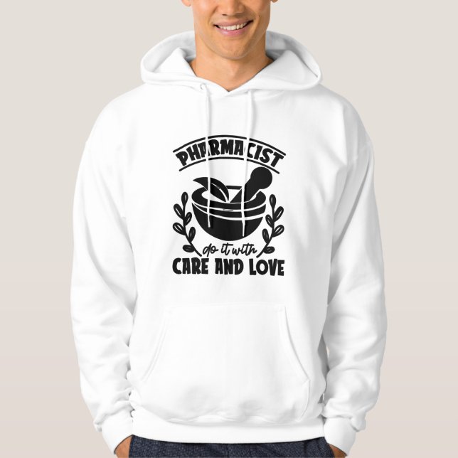 Pharmacist Do It With Care And Love Technician Hoodie (Vorderseite)
