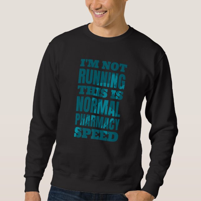 Pharmacist I'm Not Running This Is Normal Pharmacy Sweatshirt (Vorderseite)