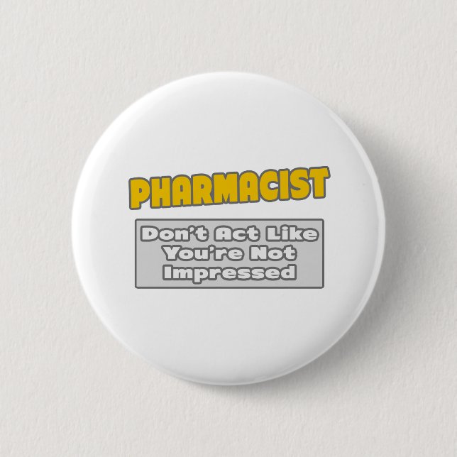 Pharmacist .. You're Impressed Button (Vorderseite)