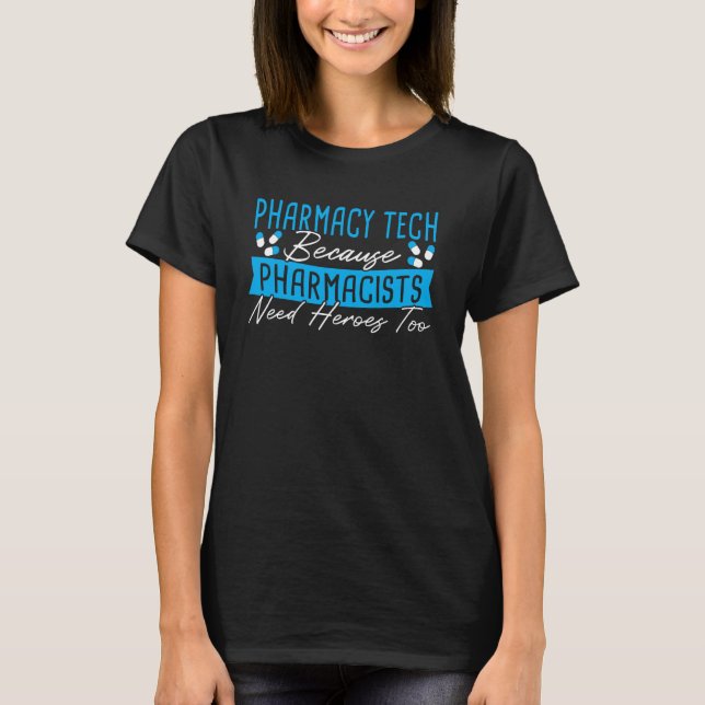 Pharmacy Tech Pharmacists Need Heroes Pharmacy Tec T-Shirt (Vorderseite)