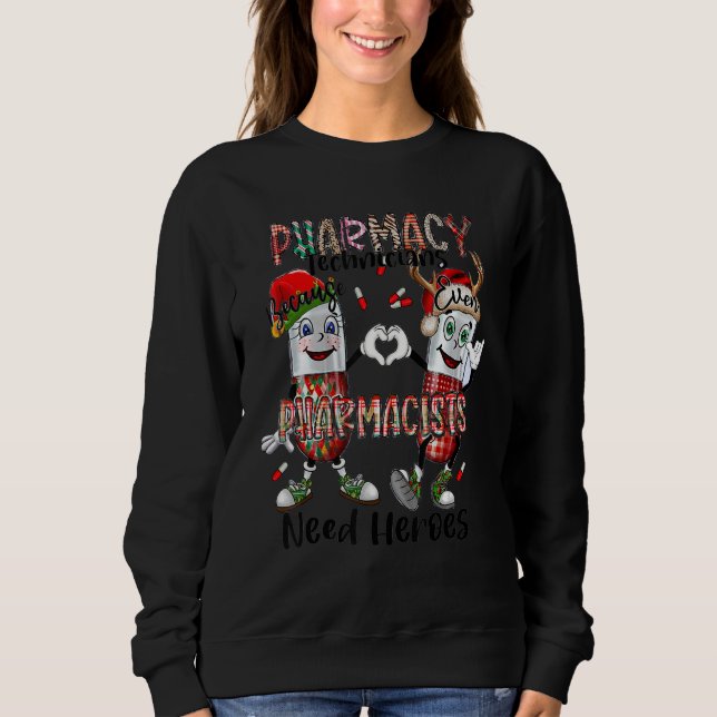 Pharmacy Technicans Pharmacist Need Heroes Sweatshirt (Vorderseite)