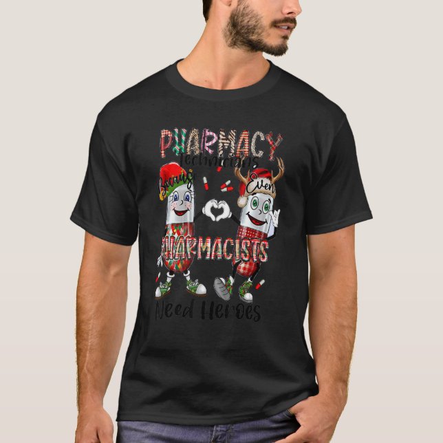 Pharmacy Technicans Pharmacist Need Heroes T-Shirt (Vorderseite)