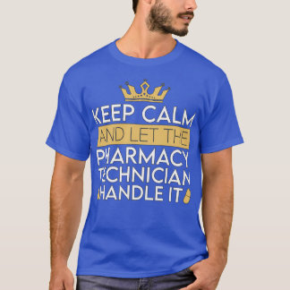 Pharmacy Technician Keep Calm And Let Pharmacist 1 T-Shirt