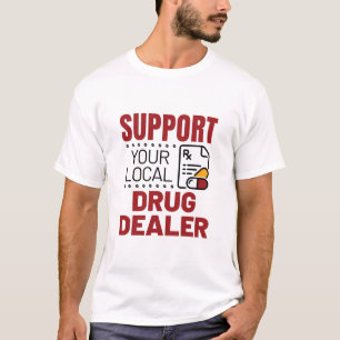 Pharmaunternehmen unterstützen Ihren lokalen Arzn T-Shirt