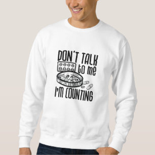 Pharmazie Sprich nicht mit mir, ich zähle Apotheke Sweatshirt