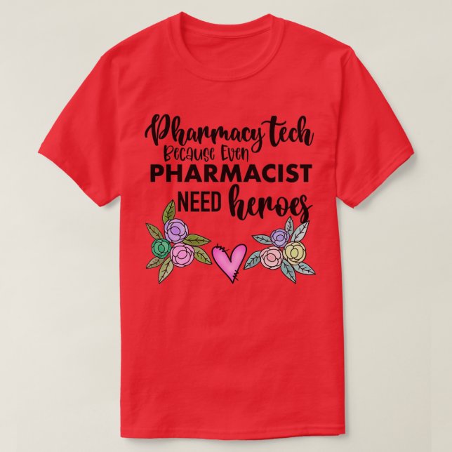 Pharmazie, weil selbst Apotheker Helden brauchen T-Shirt (Design vorne)