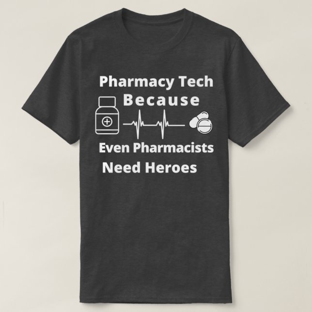 Pharmazie, weil selbst Apotheker Helden brauchen T-Shirt (Design vorne)