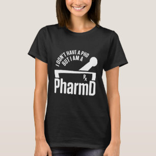 PharmD Doktor der Pharmazie PhD Abschluss T-Shirt