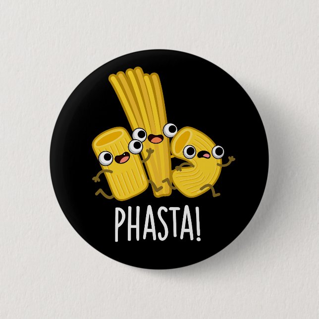 Phasta Funny Fast Pasta Pun Dark BG Button (Vorderseite)