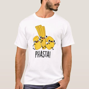 Phasta Funny Fast Pasta Pun T-Shirt