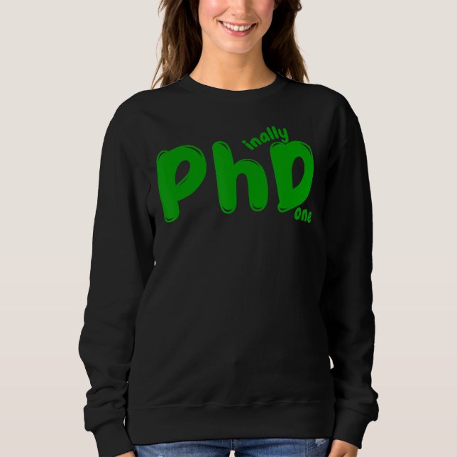 Phd Abschluss Doktorandenkandidat Phinally Fertig  Sweatshirt (Vorderseite)