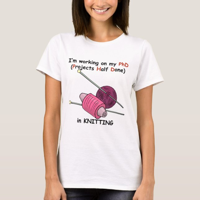 PhD beim Stricken T-Shirt (Vorderseite)