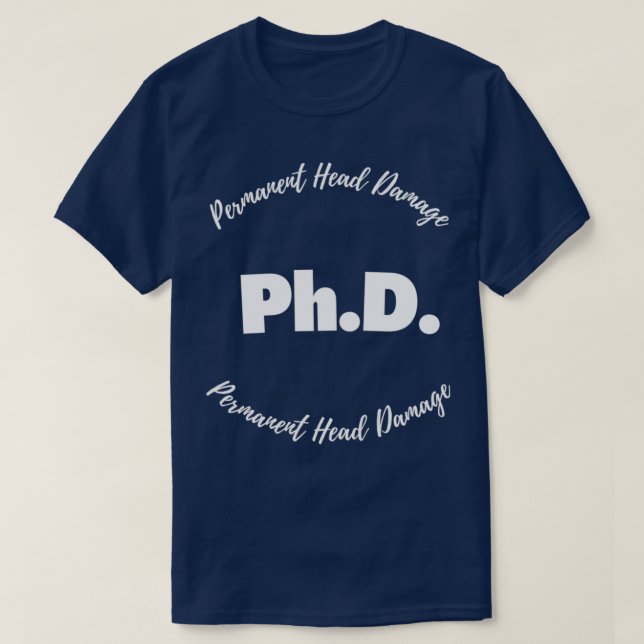 PhD bleibender Kopfschaden 10 T-Shirt (Design vorne)
