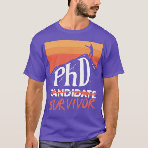 PHD Candidate Survivor Graduate Gift T-Shirt
