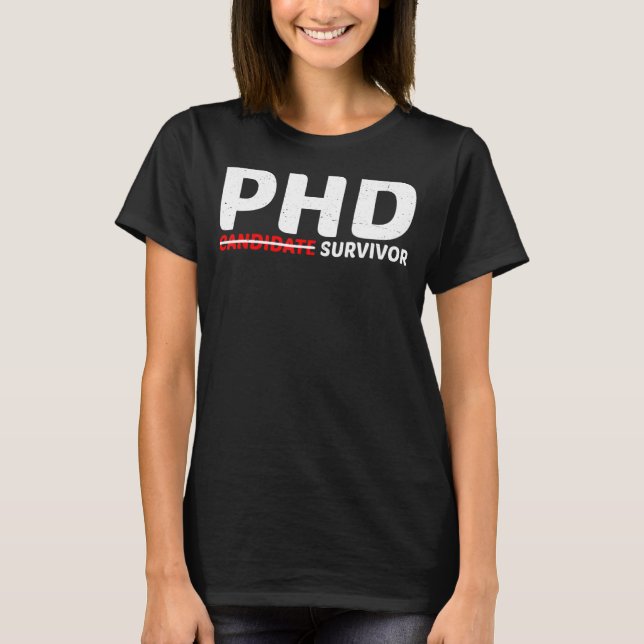 Phd Candidate Survivor T-Shirt (Vorderseite)