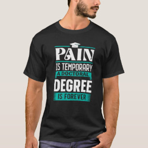 Phd Degree Pain temporär ein Doktorgrad ist T-Shirt