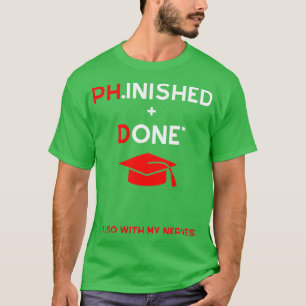 Phd Doctorate Grad lustiges Sprichwort Zitat Meme T-Shirt