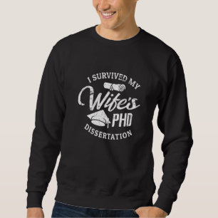 PHD-Ehefrau Ich überlebte die Doktorarbeit meiner  Sweatshirt