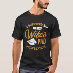 PHD-Ehefrau Ich überlebte die Doktorarbeit meiner  T-Shirt