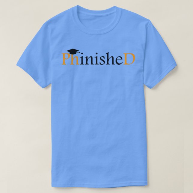PhD Grad Geschenk verpasst 2 T-Shirt (Design vorne)