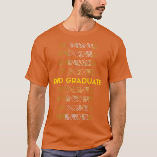 PHD GRADUATE PhinisheD 2 T-Shirt