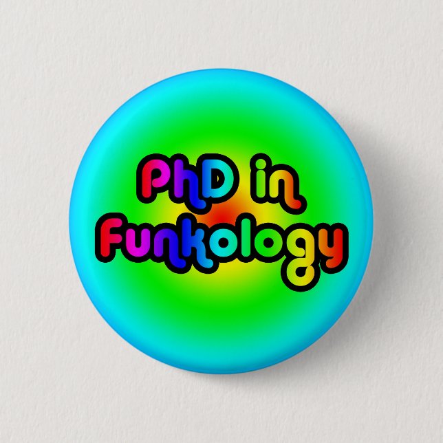 PhD im Funkology lol Spaß-Witz-Funk-Regenbogen Button (Vorderseite)