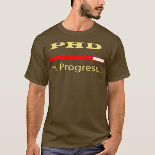 PhD im Gange 30 T-Shirt
