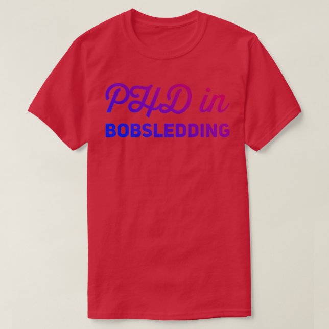 Phd in Bobsledding 10 T-Shirt (Design vorne)