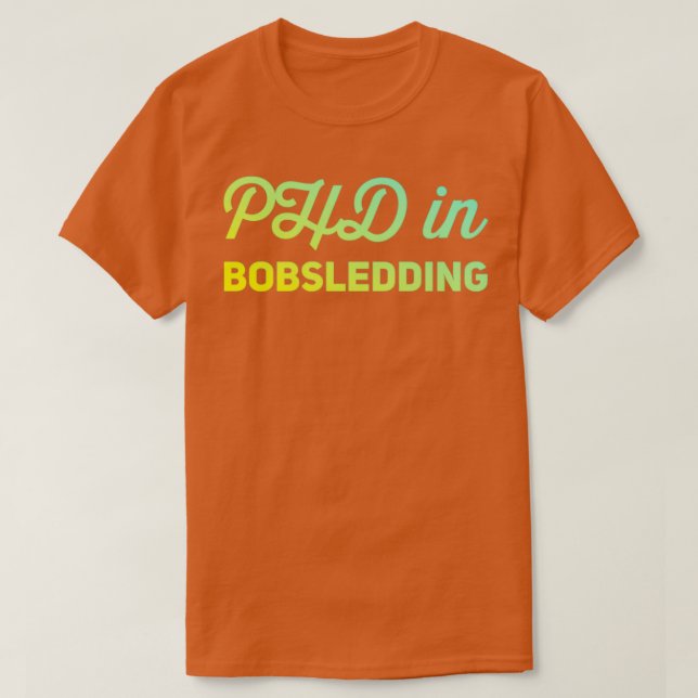 Phd in Bobsledding 13 T-Shirt (Design vorne)