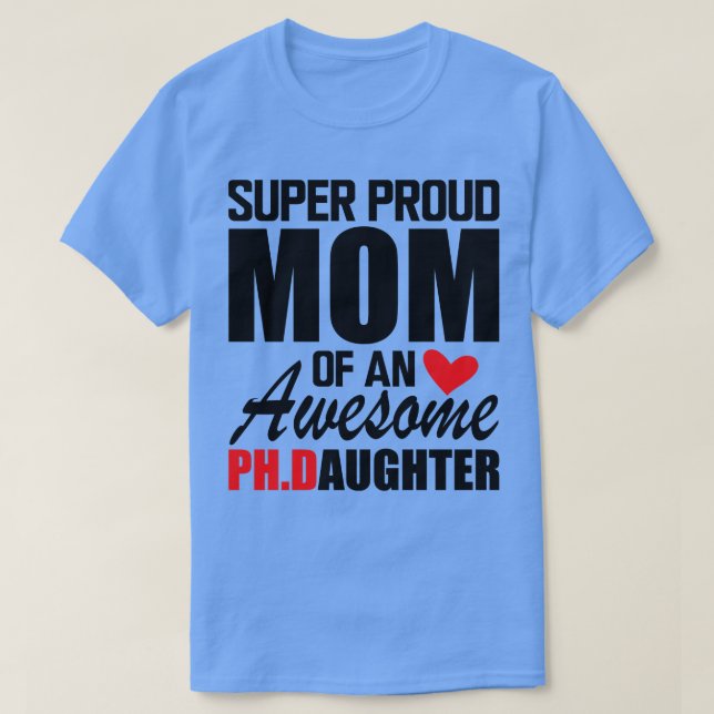 PhD Mama Super Proud Mutter eines phantastischen P T-Shirt (Design vorne)