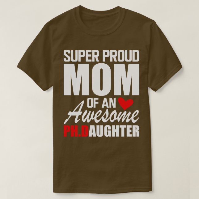 PhD Mama Super Proud Mutter eines phantastischen P T-Shirt (Design vorne)
