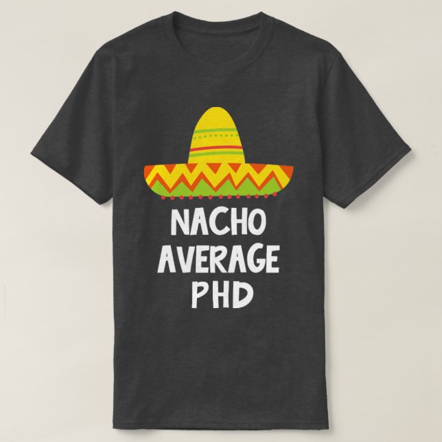 Phd Nacho Average Design T-Shirt (Design vorne)