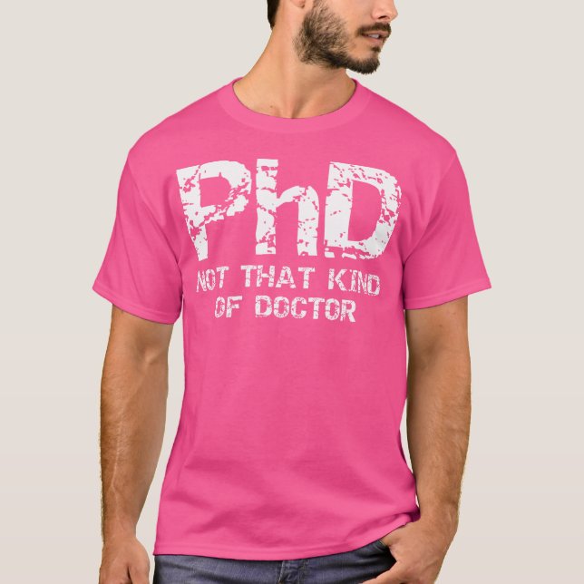 Phd nicht diese Art von Arzt Shirt - lustiges Gesc (Vorderseite)