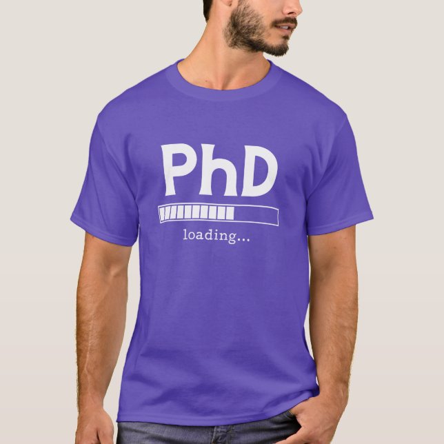 PhD PhD Geschenk wird geladen T-Shirt (Vorderseite)