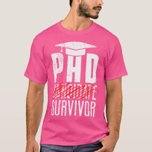 Phd Phd Thesis Survivor Doctor Insistente Werbeakt T-Shirt