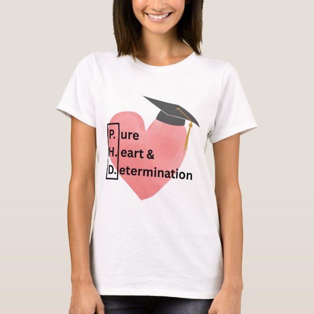 PHD Reines Herz und Entschlossenheit T - Shirt (Vorderseite)